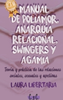 Manual de Poliamor, Anarquía Relacional, Swingers y Agamia: Teoría y Práctica de las Relaciones Sociales, Sexuales y Afectivas B0BT75PHLD Book Cover