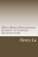 Data-Based Diagnostic Charts in Chinese Acupuncture 1974270734 Book Cover