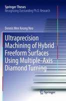 Ultraprecision Machining of Hybrid Freeform Surfaces Using Multiple-Axis Diamond Turning 9811040826 Book Cover