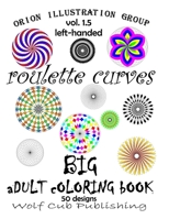 Adult Coloring Book of Roulette Curves Vol 1.5: 50 patterns for left-handed coloring 1533368333 Book Cover