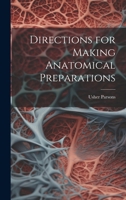 Directions for Making Anatomical Preparations 1022018442 Book Cover