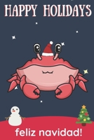 Happy Holidays Feliz Navidad: Cute Kawaii Chibi Sea Crab With a Red White Santa Hat with Night Sky with Stars Notebook Cover. Great Journal Gift or Stocking Stuffer for Christmas 1705915051 Book Cover