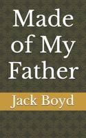 Made of My Father 1470187779 Book Cover