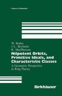 Nilpotent Orbits, Primitive Ideals, and Characteristic Classes: A Geometric Perspective in Ring Theory 1461289106 Book Cover