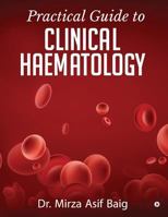 Practical Guide to Clinical Haematology 1643246518 Book Cover