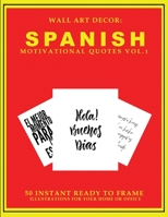 Wall Art Decor: Spanish Motivational Quotes Vol. 1: 50 Instant Ready to Frame Black & White Text Illustration Art Prints In Spanish for Your Home & Office Decor 1693376938 Book Cover