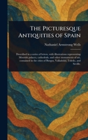 The Picturesque Antiquities of Spain 1023215276 Book Cover
