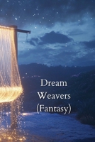 Dream Weavers (Fantasy) B0DSQ7SCQH Book Cover