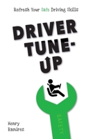 Driver Tune-Up: Refresh Your Safe Driving Skills 1794856544 Book Cover
