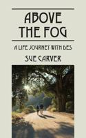 Above the Fog: A Life Journey with Des 1432768727 Book Cover