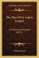 The Plan Of St. Luke's Gospel: A Critical Examination 1165893606 Book Cover