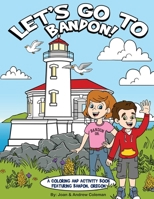 LET'S GO TO BANDON!: A Coloring and Activity Book Featuring Bandon, Oregon (LET'S GO! Activity Books by Ink Wonderland) B0CHL9PQP2 Book Cover