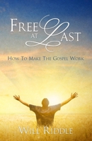 Free at Last: Understanding the Mechanics of Your Redemption 1449913768 Book Cover