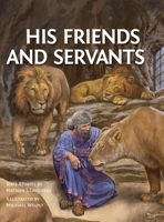 His Friends and Servants 1944555668 Book Cover