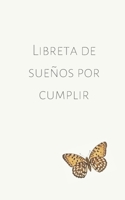 Libreta de Sueños por Cumplir: Cuaderno con 110 Páginas | 110 Páginas con Rayas Horizontales | Regalo Perfecto Para Niñas | Desconecta de las Pantallas (Spanish Edition) 1692948598 Book Cover