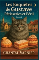 Les Enquêtes de Gustave Tome 2 : Pâtisseries et Péril: Un cosy mystery drôle, tendre et haletant pour les amoureux de chats, de gâteaux… et de mystères bien ficelés. (French Edition) B0FHFM8P88 Book Cover
