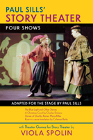 Paul Sills' Story Theater: Four Shows 1493065181 Book Cover