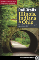 Rail-Trails Illinois, Indiana, & Ohio: The Definitive Guide to the Region's Top Multiuse Trails 0899978487 Book Cover