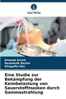 Eine Studie zur Bekämpfung der Keimbelastung von Sauerstoffmasken durch Gammastrahlung (German Edition) 6209500773 Book Cover