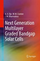 Next Generation Multilayer Graded Bandgap Solar Cells 3319966669 Book Cover