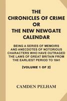 The Chronicles Of Crime: Or, The New Newgate Calendar, Volume 1 1175244775 Book Cover