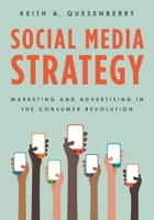 Social Media Strategy: Marketing and Advertising in the Consumer Revolution 1442251530 Book Cover