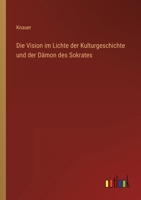 Die Vision im Lichte der Kulturgeschichte und der D�mon des Sokrates 3563941556 Book Cover
