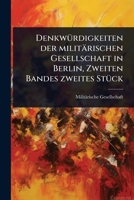 DenkwÃ1/4rdigkeiten der militärischen Gesellschaft in Berlin, Zweiten Bandes zweites StÃ1/4ck (German Edition) 1024508374 Book Cover