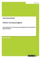 Erlebte Zweisprachigkeit. Eine Empirische Untersuchung Zum Bilingualen Leben Italienischer Migrantenkinder 3640352297 Book Cover