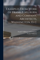 Examples From Work of Frank P. Milburn and Company, Architects, Washington, D. C 1014015812 Book Cover