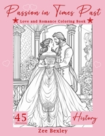 Passion In Times Past: Love and Romance Coloring Book for Adults. Romantic Couples and Fashions Set in History B0CTHSBRYT Book Cover