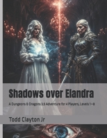 Shadows over Elandra: A Dungeons & Dragons 3.5 Adventure for 4 Players, Levels 1–8 B0FF2FY45G Book Cover