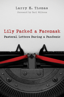 Lily Packed a Facemask: Pastoral Letters During a Pandemic 1666713309 Book Cover