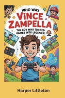 Who was Vince Zampella: The Boy Who Turned Games into Legends B0GDRRD9MY Book Cover