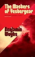 The Masters of Yesteryear (Welcome & Goodbye, Earth) 9998782961 Book Cover