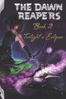 The Dawn Reapers - Book 2 - Twilight's Eclipse B08H9YHLWJ Book Cover