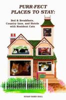 Purr-fect Places to Stay: Bed & Breakfasts, Country Inns, and Hotels with Resident Cats 0966698908 Book Cover