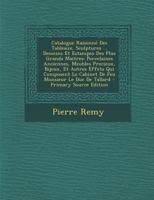 Catalogue Raisonne Des Tableaux, Sculptures ... Desseins Et Estampes Des Plus Grands Maitres: Porcelaines Anciennes, Meubles Precieux, Bijoux, Et Autr 1294449486 Book Cover
