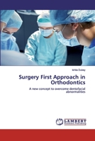 Surgery First Approach in Orthodontics: A new concept to overcome dentofacial abnormalities 6202529938 Book Cover