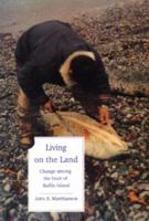 Living On The Land: Change Among the Inuit of Baffin Island 092114993X Book Cover