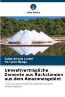 Umweltverträgliche Zemente aus Rückständen aus dem Amazonasgebiet: (LC3) aus kaolinitischen Rückständen aus dem Amazonasgebiet 6206054985 Book Cover