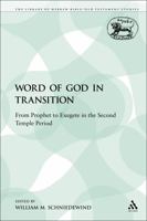 The Word of God in Transition: From Prophet to Exegete in the Second Temple Period. (Journal for the Study of the Old Testament Supplement Ser Vol 197) 0567625206 Book Cover