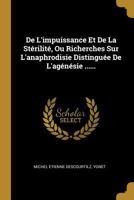 de l'Impuissance Et de la St�rilit�, Ou Richerches Sur l'Anaphrodisie Distingu�e de l'Ag�n�sie ...... 0274819651 Book Cover