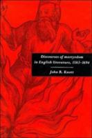 Discourses of Martyrdom in English Literature, 15631694 0521131588 Book Cover