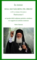 Le Omelie Sulla Salvaguardia del Creato Di S.S. Il Patriarca Ecumenico Bartolomeo I Nel Quadro Della Tradizione Patristico-Ortodossa E in Rapporto Al 1291726020 Book Cover