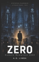 ZERO Humain Remplacé 2049: DYSTOPIES PLAUSIBLES Trilogie Finale Le Procès de l'Humain Acte 2 (French Edition) B0H25WK6ZV Book Cover