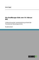Die Straßburger Eide vom 14. Februar 842: Untersuchung der Lautentwicklung anhand der französischen Sprachgeschichte 3640713737 Book Cover