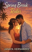 Spring Break Rules: Vacation's ending. Temptation isn't ... B0GZ1G1QPL Book Cover