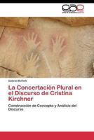 La Concertacion Plural En El Discurso de Cristina Kirchner 3844343016 Book Cover