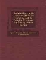 Tableau G�n�ral De L'empire Othoman: L'�tat Actuel De L'empire Othoman... 1295371197 Book Cover